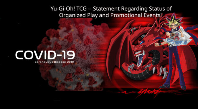 Statement from Yu-Gi-Oh! TCG Regarding Status of Organized Play and Promotional Events