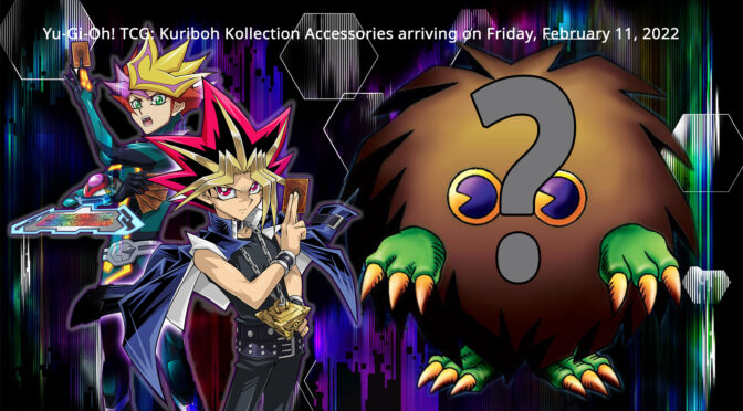 TCG: Kuriboh Kollection Accessories arriving on Friday, February 11, 2022