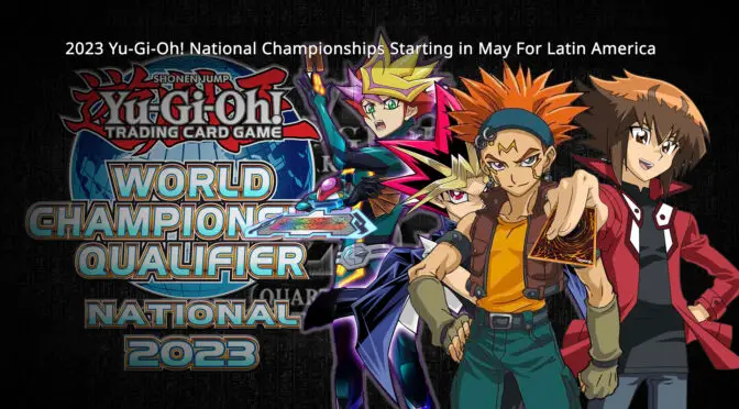 2023 Yu-Gi-Oh! National Championships Starting in May For Latin America