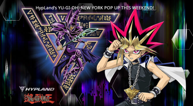 YU-GI-OH! NEW YORK POP UP THIS WEEKEND